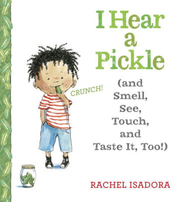 I Hear a Pickle  and Smell, See, Touch, & Taste It, Too!.jpg