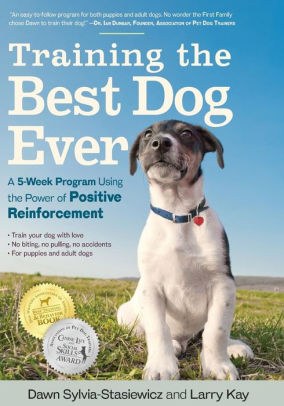 Training the Best Dog Ever A 5-Week Program Using the Power of Positive Reinforcement.jpg